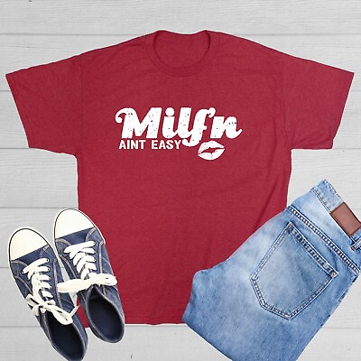 #ad Milf#x27;n Aint Easy Sarcastic Humor Graphic Tee Gift For Men Novelty Funny T Shirt $13.19