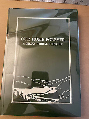 #ad Byron Nelson: Our Home Forever: A Hupa Tribal History 1st HB no DJ $125.00