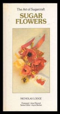 #ad Sugar Flowers Art of Sugarcraft Hardcover By Lodge N GOOD $6.02