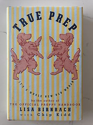 #ad True Prep : It#x27;s a Whole New Old World by Chip Kidd Birnbach 2010 SIGNED 1st $19.80