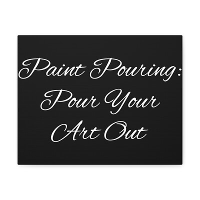 #ad Paint Pouring: Pour Your Art Out written on canvas $25.62