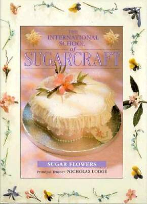#ad The International School of Sugarcraft: Sugar Flowers Hardcover GOOD $8.01
