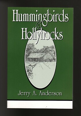 #ad Hummingbirds amp; Hollyhocks by Jerry A. Anderson Excellent Cond 2000 PB $10.95