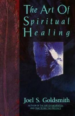 The Art of Spiritual Healing Paperback By Goldsmith Joel S. GOOD $5.42