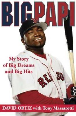 #ad Big Papi: My Story of Big Dreams and Big Hits Hardcover By Ortiz David GOOD $3.78