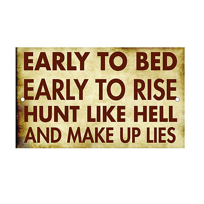 #ad Early Bed To Rise Hunt Hell Make Up Lier Novelty Funny Metal Sign 8 in x 12 in $14.99