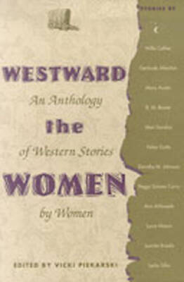 #ad Westward the Women: An Anthology of Western Stories by Women Paperback GOOD $4.49