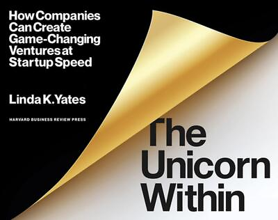 #ad The Unicorn Within: How Companies Can Create Game Changing Ventures at Startup S $33.34