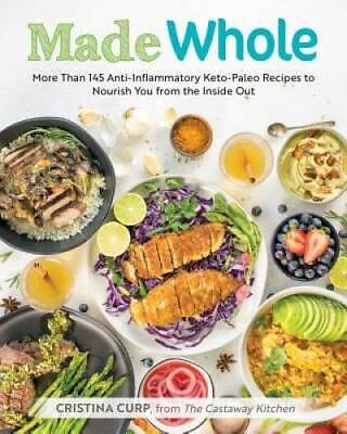 #ad Made Whole: More Than 145 Anti lnflammatory Keto Paleo Recipes to Nourish GOOD $6.74