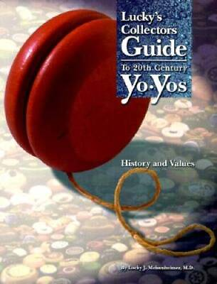 #ad Lucky#x27;s Collectors Guide to 20th Century Yo Yos: History and Values GOOD $33.76