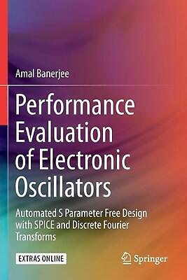 #ad Performance Evaluation of Electronic Oscillators: Automated S Parameter Free Des $66.05