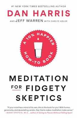 #ad Meditation for Fidgety Skeptics: A 10% Paperback by Harris Dan; Warren Good $5.87