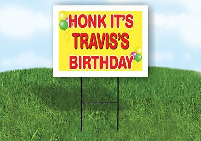 #ad TRAVIS#x27;S HONK ITS BIRTHDAY 18 in x 24 in Yard Sign Road Sign with Stand $19.99