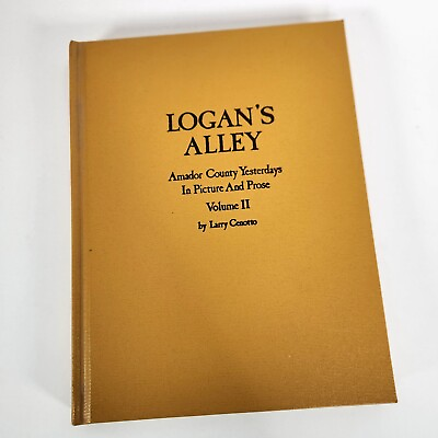 #ad Logan#x27;s Alley Volume II Larry Cenotto Amador County CA Gold Country History $56.22