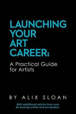 #ad Launching Your Art Career: A Practical Guide for Artists Paperback GOOD $4.02