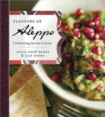 #ad Flavours of Aleppo: Celebrating Syrian Cuisine Paperback GOOD $10.62