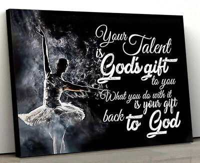 #ad Ballet Your Talent Is Gods Gift To You What You Do Gift Back To God POSTER $15.42