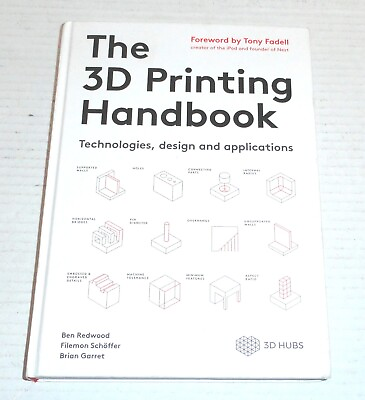 #ad The 3D Printing Handbook Hardcover Redwood Schoffer Garret 3D Hubs 2018 $79.00