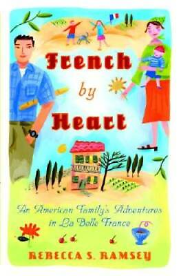 #ad French By Heart: An American Family#x27;s Adventures in La Belle France GOOD $4.57