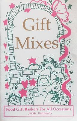 #ad Gift Mixes: Food Gift Baskets for All Occasions by Jackie Gannaway 1998 PB $5.99