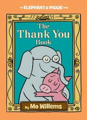 #ad The Thank You Book An Elephant and Piggie Book Hardcover GOOD $3.85