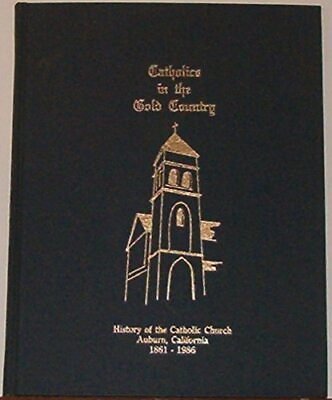 #ad Catholics in the Gold Country: History of the Catholic Church Auburn califo... $41.24