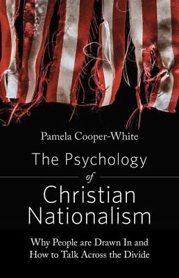 #ad The Psychology of Christian Nationalism: Why People Are Drawn In and How to Talk $13.47