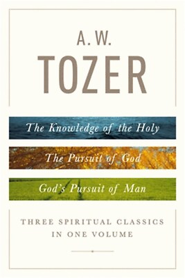 #ad A. W. Tozer: Three Spiritual Classics in One Volume: The Knowledge of the Holy $20.65
