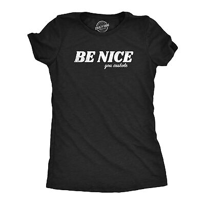 #ad Womens Be Nice You T Shirt Funny Jerk Trash Talk Joke Tee For Ladies $9.50