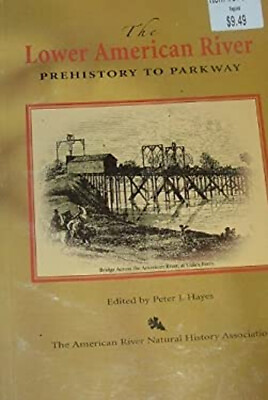 #ad The Lower American River. Prehistory to Parkway Peter Hayes $9.37