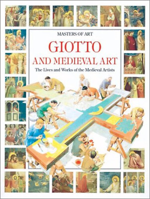 #ad Giotto and Medieval Art : The Lives and Works of the Medieval Art $7.12