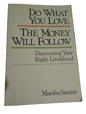#ad DO WHAT YOU LOVE THE MONEY WILL FOLLOW : Discovering Your Right Livelihood $4.00