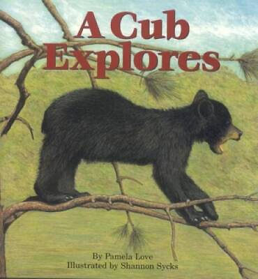#ad A Cub Explores Hardcover By Love Pamela GOOD $3.97