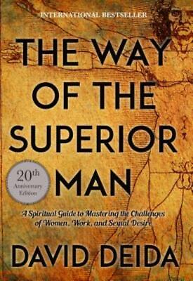 The Way Of The Superior Man: A Spiritual Guide To Mastering The Challenges ... $15.94