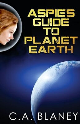 #ad ASPIE#x27;S GUIDE TO PLANET EARTH VOLUME 1 By C. A. Blaney **BRAND NEW** $26.75