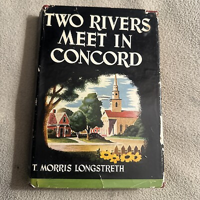 #ad Two Rivers Meet in Concord; T. Morris Longstreth; First Edition Vintage HC DJ $64.40