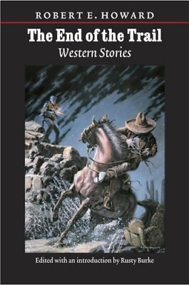#ad THE END OF THE TRAIL: WESTERN STORIES THE WORKS OF ROBERT By Robert E. Howard $196.95