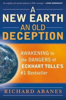 #ad A New Earth An Old Deception: Awakening to the Dangers of Eckhart Tolle GOOD $3.73