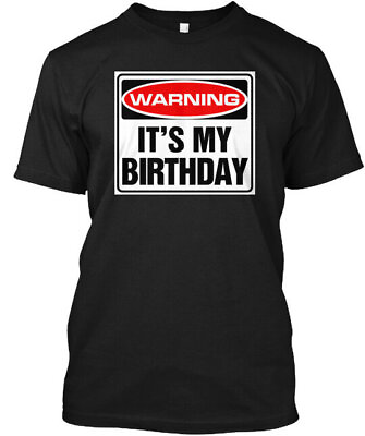 #ad Warning Its My Birthday Its T Shirt Made in the USA Size S to 5XL $21.52