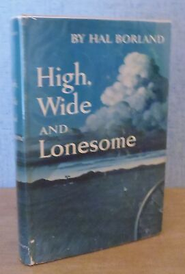 #ad HIGH WIDE AND LONESOME by Hal Borland 1956 1st Ed. Eastern Colorado Homestead $145.00