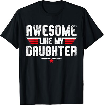 #ad Awesome Like My Daughter Shirt Men Funny Fathers Day Dad T Shirt $20.99