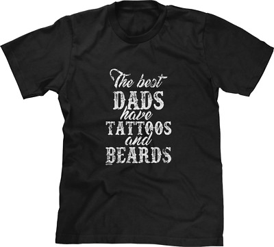 #ad The Best Dads Have Beards amp; Tattoos Fathers Day Present Gift Mens Tee $15.95