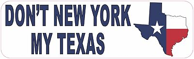 #ad 10in x 3in Dont New York My Texas Vinyl Sticker Car Truck Vehicle Bumper Decal $7.99