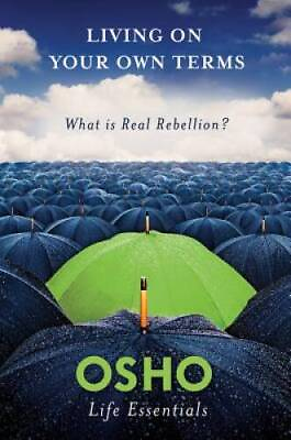 #ad Living on Your Own Terms: What Is Real Rebellion? Osho Life Essentials GOOD $5.47