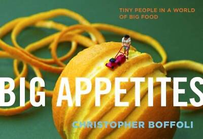#ad Big Appetites: Tiny People in a World of Big Food Paperback GOOD $3.73