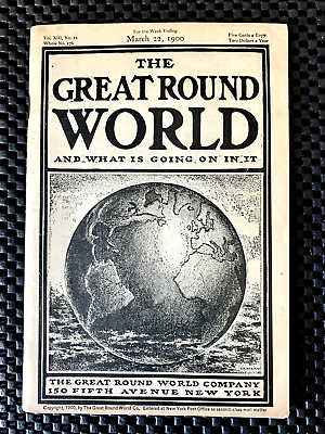 #ad THE GREAT ROUND WORLD AND WHAT IS GOING ON IN IT MARCH 22 1900 VOL. XIII NO. 12 $19.99