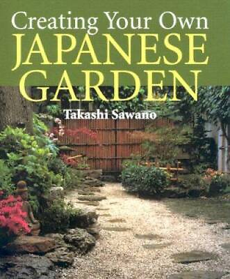 #ad Creating Your Own Japanese Garden Hardcover By Sawano Takashi GOOD $5.45