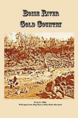 #ad Boise River Gold Country Paperback By Filby Evan E ACCEPTABLE $10.88