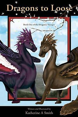 #ad Dragons To Loose: Book One Of The Dragonic Voyages by Katherine A. Smith Englis $20.33