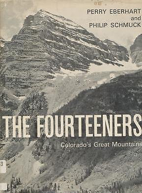 #ad THE FOURTEENERS COLORADO#x27;S GREAT MOUNTAINS By Perry Eberhart amp; Philip Schmuck $21.95